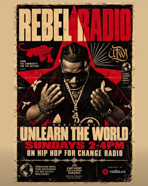 A promotional poster for 'Rebel Radio', featuring a host named Unlearn The World. The event is scheduled for Sundays from 2-4 PM on Hip Hop for Change Radio, emphasizing community and culture.